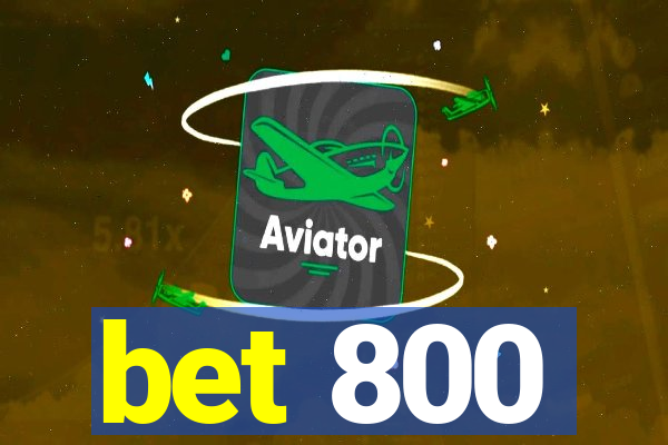 bet 800